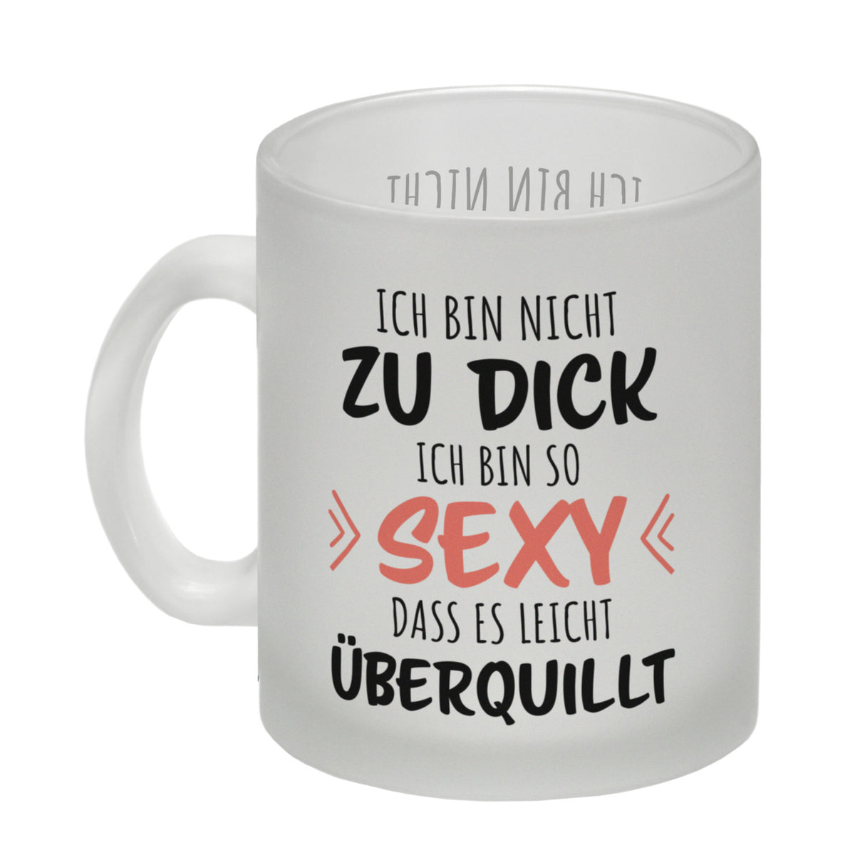 Ich bin nicht zu dick ich bin so sexy dass es leicht überquillt Kaffeebecher