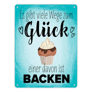 Es gibt viele Wege zum Glück - einer davon ist Backen Metallschild