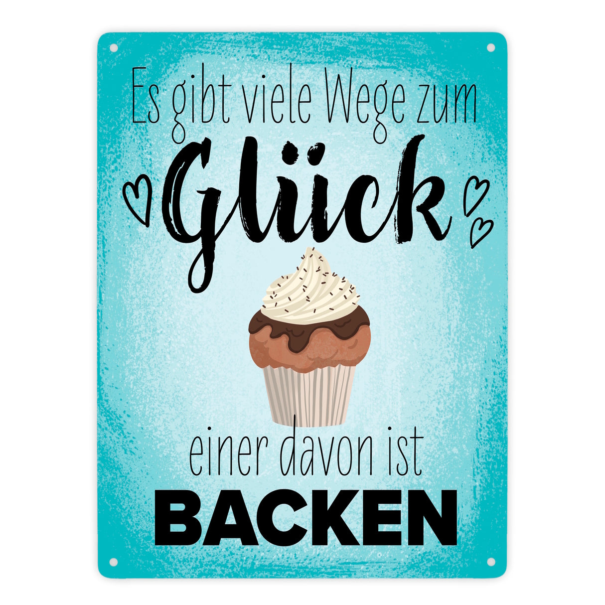 Es gibt viele Wege zum Glück - einer davon ist Backen Metallschild