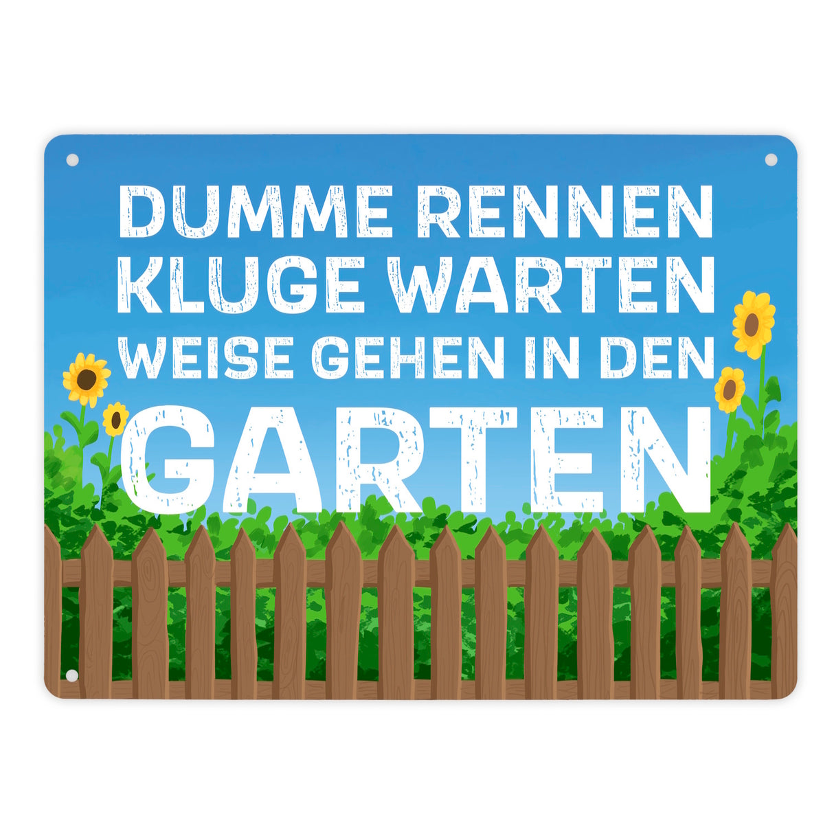 Dumme rennen, Kluge warten, Weise gehen in den Garten Metallschild
