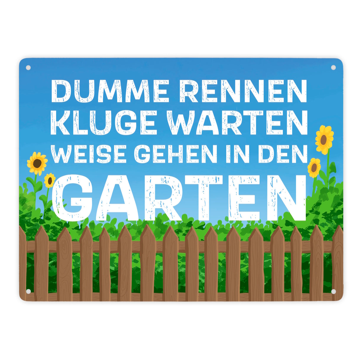 Dumme rennen, Kluge warten, Weise gehen in den Garten Metallschild