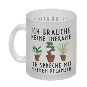 Ich brauche keine Therapie ich spreche mit meinen Pflanzen Kaffeebecher