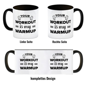 Your workout is my warmup Fitness Kaffeebecher