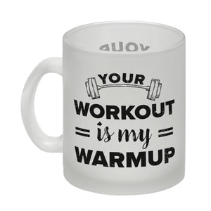 Your workout is my warmup Fitness Kaffeebecher