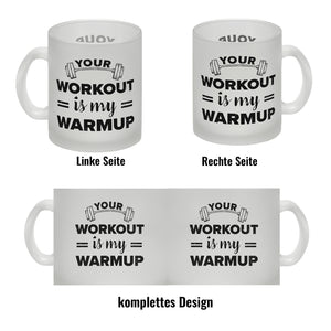 Your workout is my warmup Fitness Kaffeebecher