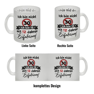 30. Geburtstag Kaffeebecher mit lustigem Spruch: 18 mit Erfahrung