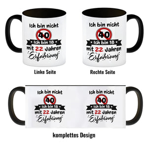 40. Geburtstag Kaffeebecher mit lustigem Spruch: 18 mit Erfahrung
