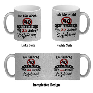 40. Geburtstag Kaffeebecher mit lustigem Spruch: 18 mit Erfahrung