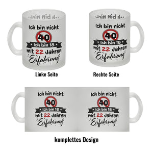 40. Geburtstag Kaffeebecher mit lustigem Spruch: 18 mit Erfahrung