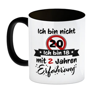 20. Geburtstag Kaffeebecher mit lustigem Spruch: 18 mit Erfahrung