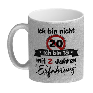 20. Geburtstag Kaffeebecher mit lustigem Spruch: 18 mit Erfahrung