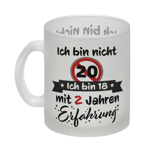 20. Geburtstag Kaffeebecher mit lustigem Spruch: 18 mit Erfahrung
