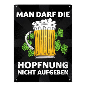 Man darf die Hopfnung nicht aufgeben Metallschild mit Bierkrug