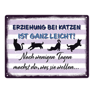 Erziehung bei Katzen ist ganz leicht… Metallschild für Katzenliebhaber