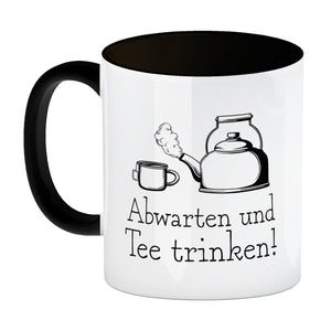Abwarten und Tee trinken Kaffeebecher