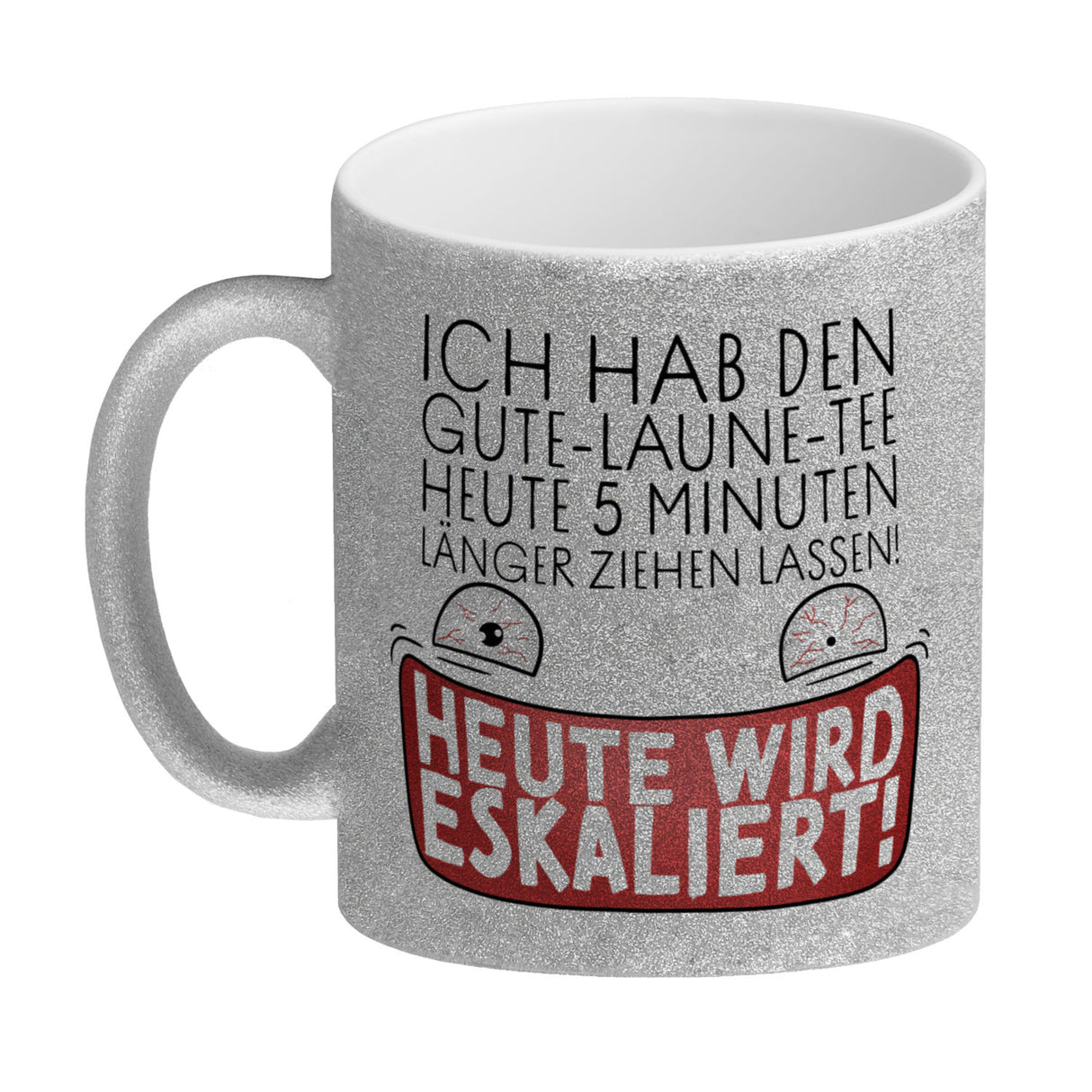 Heute wird eskaliert! Kaffeebecher mit Spruch für Teetrinker