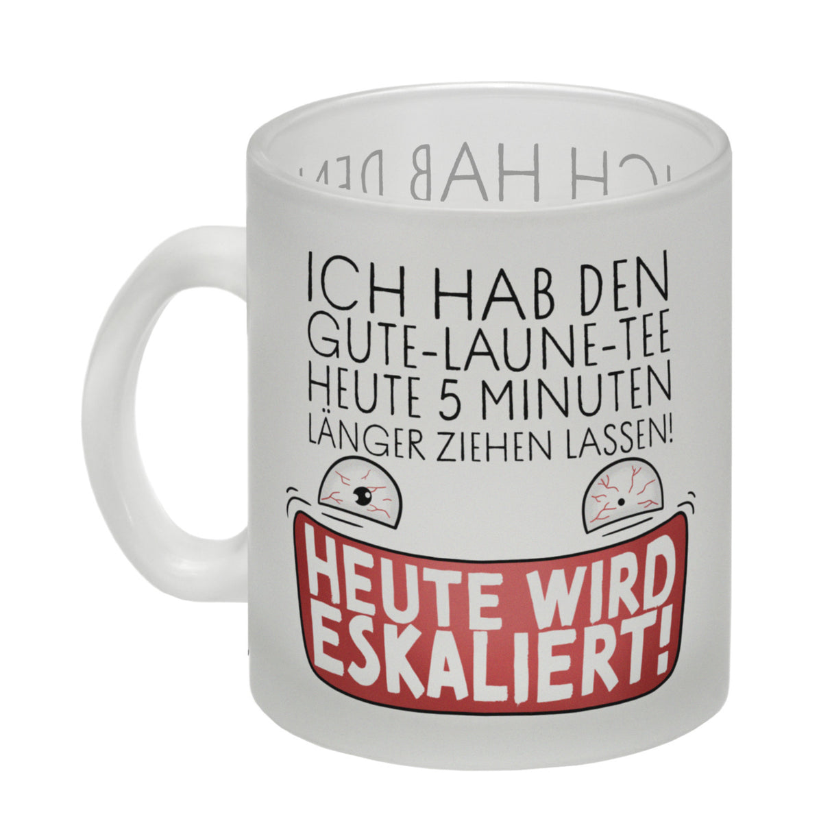 Heute wird eskaliert! Kaffeebecher mit Spruch für Teetrinker