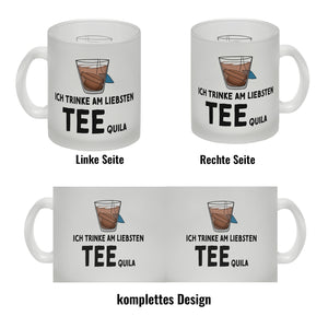 Ich trinke am liebsten Teequila Kaffeebecher