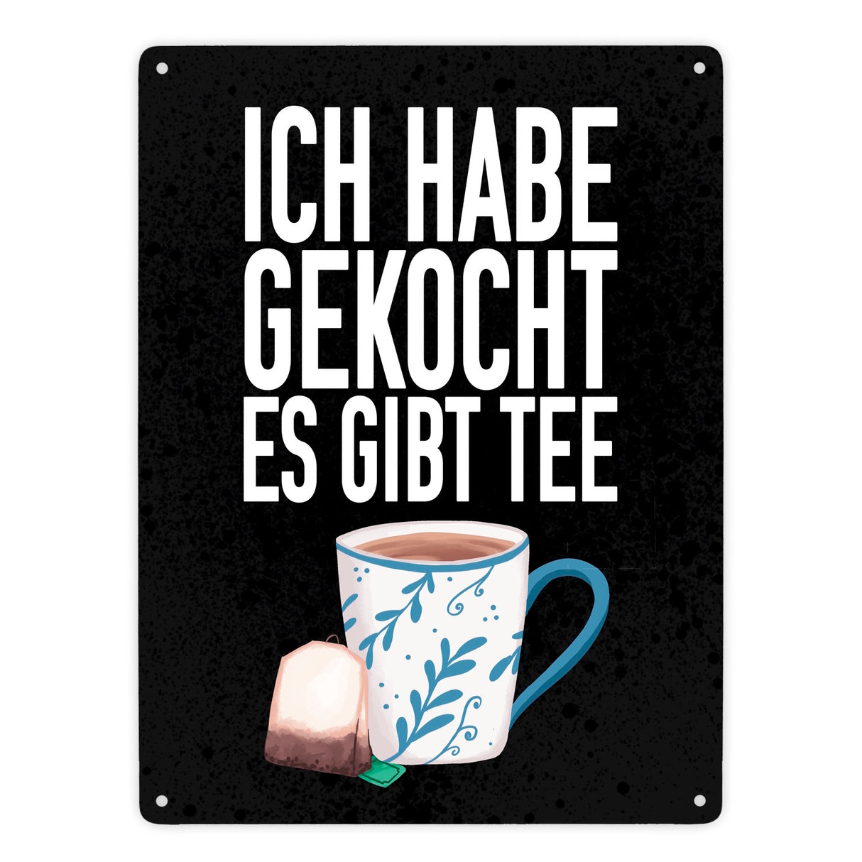 Ich habe gekocht es gibt Tee Metallschild für die Küche