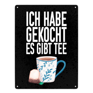 Ich habe gekocht es gibt Tee Metallschild für die Küche