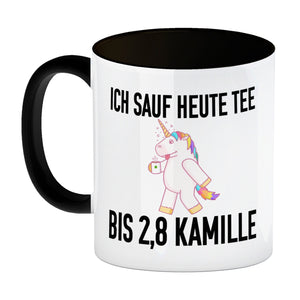 Ich sauf heute Tee bis 2,8 Kamille Kaffeebecher mit Einhorn