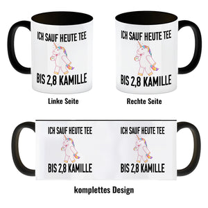 Ich sauf heute Tee bis 2,8 Kamille Kaffeebecher mit Einhorn