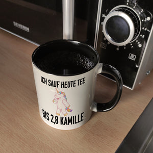 Ich sauf heute Tee bis 2,8 Kamille Kaffeebecher mit Einhorn