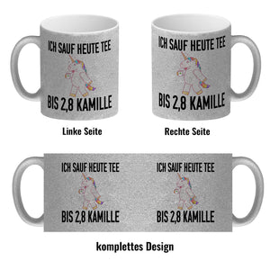 Ich sauf heute Tee bis 2,8 Kamille Kaffeebecher mit Einhorn