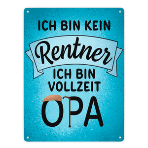 Ich bin kein Rentner ich bin Vollzeit Opa Metallschild