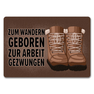 Zum Wandern geboren zur Arbeit gezwungen Fußmatte