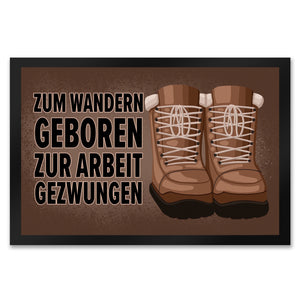 Zum Wandern geboren zur Arbeit gezwungen Fußmatte