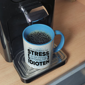 Der Hauptgrund für Stress sind Idioten Kaffeebecher für den Arbeitsplatz
