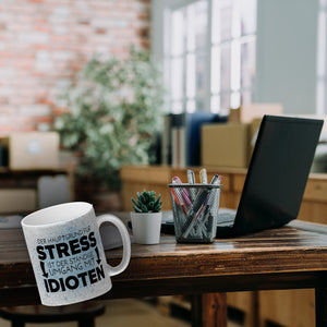 Der Hauptgrund für Stress sind Idioten Kaffeebecher für den Arbeitsplatz