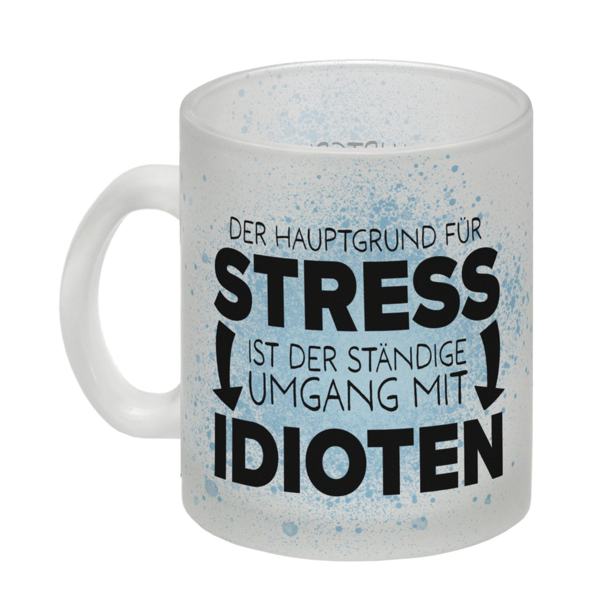 Der Hauptgrund für Stress sind Idioten Kaffeebecher für den Arbeitsplatz