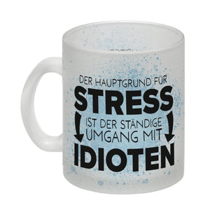 Der Hauptgrund für Stress sind Idioten Kaffeebecher für den Arbeitsplatz