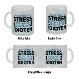 Der Hauptgrund für Stress sind Idioten Kaffeebecher für den Arbeitsplatz