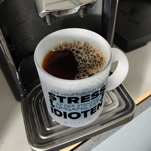 Der Hauptgrund für Stress sind Idioten Kaffeebecher für den Arbeitsplatz