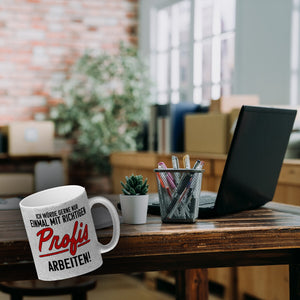 Einmal mit richtigen Profis arbeiten Kaffeebecher
