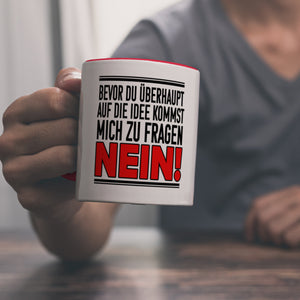 Bevor du auf die Idee kommst zu fragen - Nein! Kaffeebecher