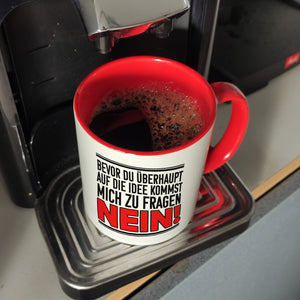 Bevor du auf die Idee kommst zu fragen - Nein! Kaffeebecher