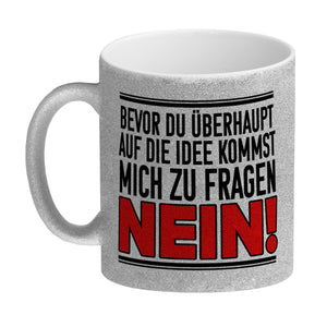 Bevor du auf die Idee kommst zu fragen - Nein! Kaffeebecher