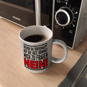 Bevor du auf die Idee kommst zu fragen - Nein! Kaffeebecher