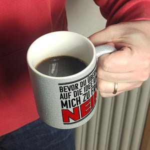 Bevor du auf die Idee kommst zu fragen - Nein! Kaffeebecher
