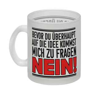 Bevor du auf die Idee kommst zu fragen - Nein! Kaffeebecher