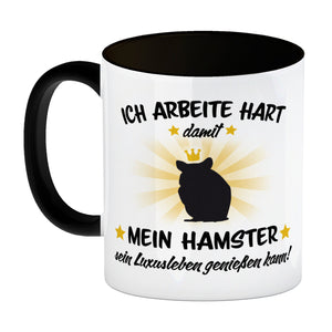 Ich arbeite hart für das Luxusleben meines Hamsters Haustier Kaffeebecher