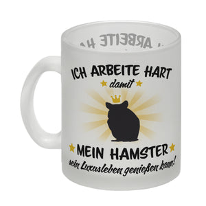 Ich arbeite hart für das Luxusleben meines Hamsters Haustier Kaffeebecher