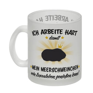 Ich arbeite hart für das Luxusleben meines Meerschweinchens Haustier Kaffeebecher