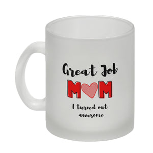 Great Job mom - I turned out awesome Kaffeebecher