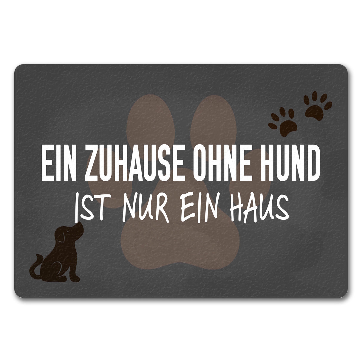 Ein Zuhause ohne Hund ist nur ein Haus Fußmatte
