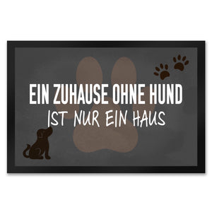 Ein Zuhause ohne Hund ist nur ein Haus Fußmatte